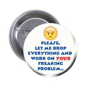 Funny Office Pin or Magnet: &quot;Drop Everything&quot; Quote (1.5 inch)