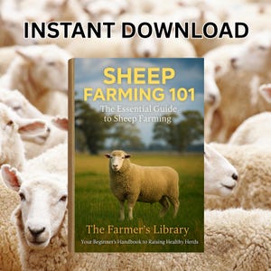 May include: A book cover for "SHEEP FARMING 101", subtitled "The Essential Guide to Sheep Farming" and "The Farmer's Library". The cover shows a sheep in a field. The words "INSTANT DOWNLOAD" are at the top.