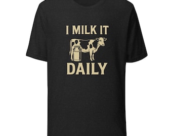 I Milk It Daily T-Shirt | Vintage Milk Can and Cow Unisex Graphic Tee | Funny Dairy Farmer Tee | Dairy Cow Humor Tee | Unique Farmer Gift