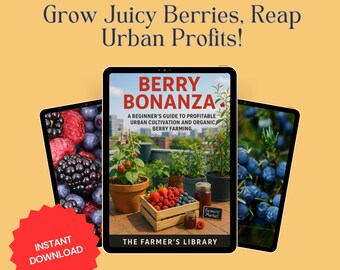 Urban Berry Farming Guide | Grow Juicy Berries and Reap Profits! Beginner's Organic Cultivation eBook | Instant Download Farmer's Library