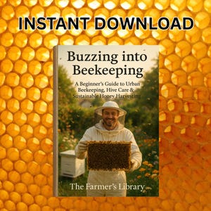 Puede incluir: Portada del libro titulada "Buzzing into Beekeeping" con el texto "A Beginner's Guide to Urban Beekeeping, Hive Care & Sustainable Honey Harvesting." La imagen muestra a un apicultor sosteniendo un marco de panal. Las palabras "INSTANT DOWNLOAD" están en la parte superior.
