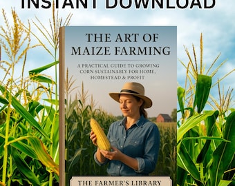 The Art of Maize Farming Guide Instant Download PDF | Grow Corn Sustainably for Home, Homestead and Profit | Digital eBook for Farmers