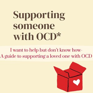 May include: Image with text: "Supporting someone with OCD*" and "I want to help but don't know how - A guide to supporting a loved one with OCD." A red box with a white heart is in the image. The background is beige.