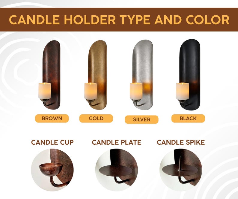 May include: Image showing four wall-mounted candle holders in brown, gold, silver, and black. Each holder has a curved design and holds a white candle. The text "CANDLE HOLDER TYPE AND COLOR" is at the top. Below are examples of candle cup, plate, and spike.