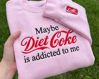 Felpa ricamata "Forse la Coca-Cola Light è dipendente da me", felpa con Coca-Cola Light, regalo divertente per gli amanti delle bibite gassate, regalo accogliente per ragazze