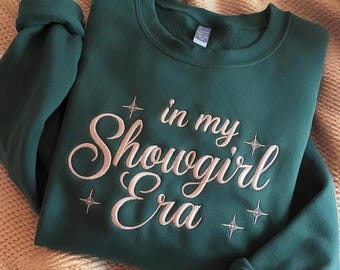 Embroidered In My Showgirl Era Sweatshirt, Showgirl Life Sweatshirt, Showgirl Sweatshirt, Trendy Sweatshirt