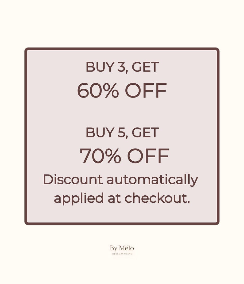 Exclusive bundle discount offer for HomeArtPrintsbyMelo, Etsy shop of digital printable wall art: Buy 3 get 60% off or buy 5 get 70% off. Discount automatically applied at checkout for digital download wall decor collections.