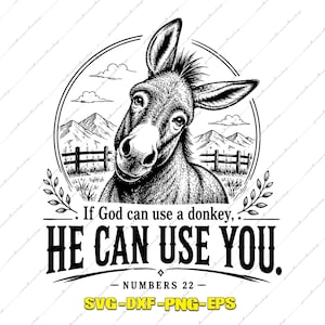 May include: A black and white graphic illustration of a donkey centred within a circular frame featuring a mountain landscape and fence. The text reads: If God can use a donkey, HE CAN USE YOU. NUMBERS 22. Below the text are the file formats SVG-DXF-PNG-EPS.