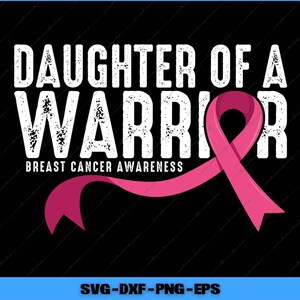 Daughter Of A Warrior Breast Cancer Awareness Svg, Png Digital Files