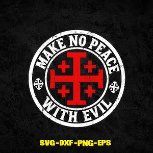 May include: A circular graphic design featuring a red Jerusalem cross in the center, surrounded by a white border with the text "MAKE NO PEACE WITH EVIL" in a distressed font. Smaller crosses are placed on the left and right sides.