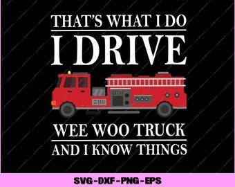 Funny Firefighter Wee Woo Truck SVG PNG Digital Files