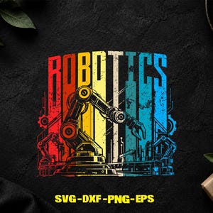 May include: A graphic design featuring the word ROBOTICS in a distressed, multi-coloured vertical striped background of red, orange, yellow, white, and blue. The illustration depicts a central robotic arm with gears and industrial machinery.