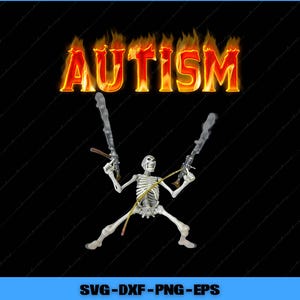 Puede incluir: Gráfico digital con la palabra "AUTISMO" en llamas sobre una figura de esqueleto que sostiene dos espadas. El fondo es negro, con el texto "SVG-DXF-PNG-EPS" en la parte inferior.