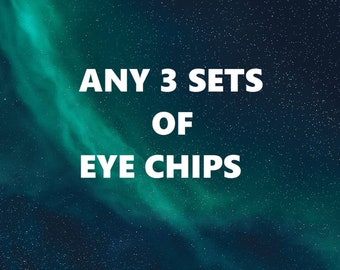 Any Three Sets of Eye Chips