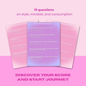 May include: Three sheets of paper with text on a pink background. The text reads "15 questions on style, mindset, and consumption" and "Discover your score and start journey". The sheets have questions about style and consumption.