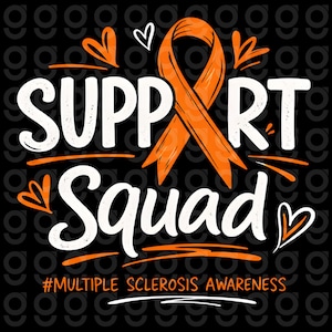 May include: A graphic design with the words "SUPPORT SQUAD" in white, and an orange ribbon, with the text "#MULTIPLE SCLEROSIS AWARENESS" at the bottom. The background is black with a repeating pattern.