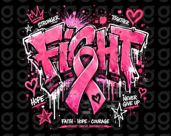 May include: A graphic design featuring the word FIGHT in large pink graffiti-style lettering with a pink awareness ribbon in the center. The design includes the words STRONGER, TOGETHER, HOPE, NEVER GIVE UP, FAITH, HOPE, COURAGE, and BREAST CANCER AWARENESS.