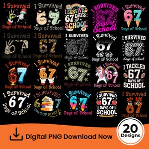 May include: A collection of 20 digital PNG designs with the text "I Survived 67 Days of School". The designs feature various graphics, including a cat, ice cream, a skeleton hand, a unicorn, and more. The designs are in various colors.