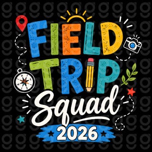 May include: A colorful graphic design on a black background, featuring the words "FIELD TRIP SQUAD 2026." The design includes a compass, camera, pencil, and other travel-themed icons in bright colors.