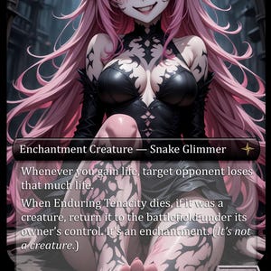 May include: A fantasy card depicting a female character with pink hair and glowing pink eyes. She wears a black outfit with intricate details and has tattoos. The card text reads "Enchantment Creature - Snake Glimmer" and includes game instructions. The card's power and toughness are 4/3.