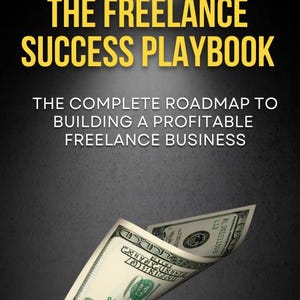 Freelance Success Playbook: Summarized Step-by-Step Guide for Thriving on Fiverr, Upwork, and Beyond
