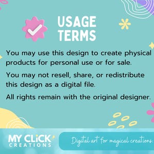 Puede incluir: Un gr&aacute;fico turquesa con el texto "T&Eacute;RMINOS DE USO" y pautas de uso para un dise&ntilde;o digital. El texto establece que el dise&ntilde;o se puede utilizar para crear productos f&iacute;sicos para uso personal o para la venta, pero no se puede revender como archivo digital. La parte inferior del gr&aacute;fico dice "MY CLICK CREATIONS" y "Digital art for magical creations".