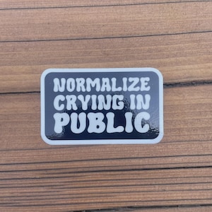 Normalize Crying in Public Sticker