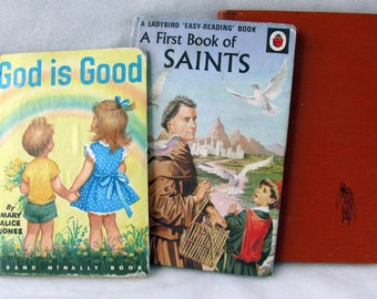 Three Vintage Christian Books; A First Book of Saints, God is Good, The Little Serving Maid