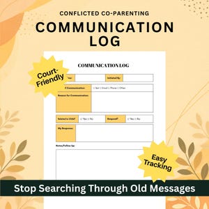 May include: A printable communication log document with fields for date, initiator, method, reason, child-related status, response, and notes. The page features yellow starbursts with the text Court-Friendly and Easy Tracking.