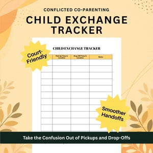 Op de afbeelding: Een wit papieren document getiteld Child Exchange Tracker met kolommen voor Pick Up Time & Location, Drop Off Time & Location en Notes. Het document bevat gele stervormige afbeeldingen met de tekst Court-Friendly en Smoother Handoffs.