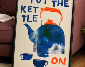 Put The Kettle On Poster | Bold Tea Print | Quirky Kitchen Wall Art | Tea Lover Gift