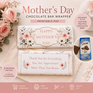 May include: Mother's Day chocolate bar wrapper with floral design. The top wrapper reads "Happy Mother's Day." The bottom wrapper says "Thank You for Everything, You Are Appreciated More Than You Know."