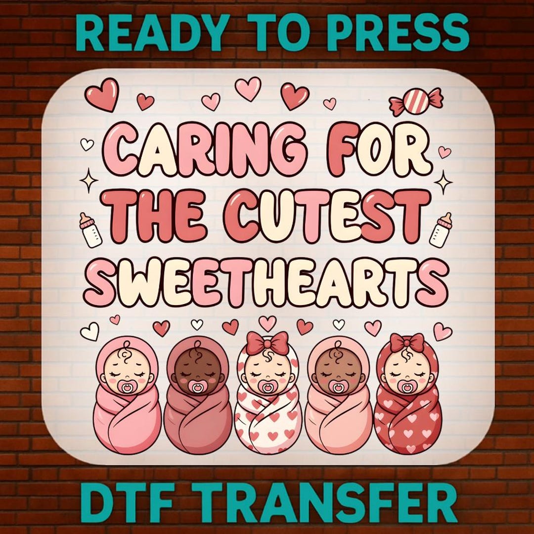 NICU Nurse Valentines Day DTF Transfer, Caring for Sweethearts, Labor ...