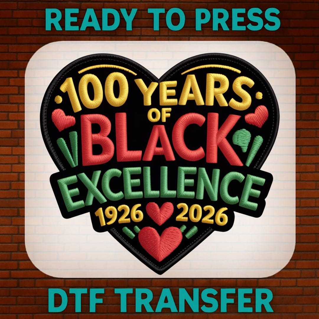 100 Years of Black Excellence DTF Transfer, Black History Month 2026 ...