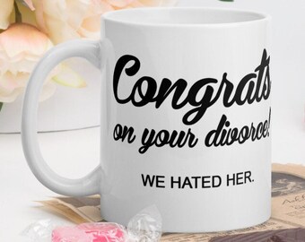 Gefeliciteerd met uw scheiding! WE HAATTEN HAAR. Brutale grappige koffie mok cadeau