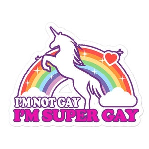 Sticker | I&#39;m Not Gay, I&#39;M SUPER GAY LGBTQa Ally Pride Decal