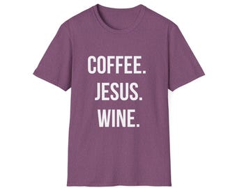 Coffee Jesus Wine Christian T-Shirt, Soft Tee