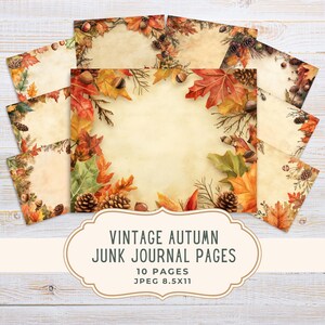 May include: A collection of vintage autumn junk journal pages. The pages feature a cream-colored background with colorful illustrations of fall leaves, pinecones, and acorns. The text on the image reads "Vintage Autumn Junk Journal Pages, 10 Pages, JPEG 8.5x11".