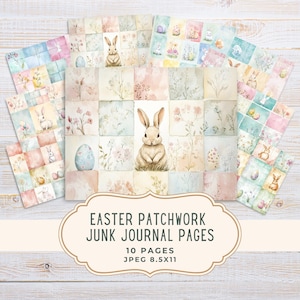 May include: Easter-themed patchwork junk journal pages. The pages feature watercolour illustrations of bunnies, eggs, and floral designs in pastel colours. The text on the image reads "Easter Patchwork Junk Journal Pages" and "10 Pages JPEG 8.5x11".