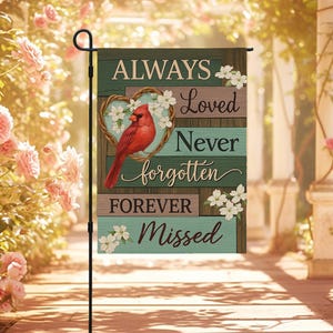 Memorial Garden Flag, Always Loved Never Forgotten Flag, Cardinals Flag Cardinal Floral Remembrance Banner 12x18 Double Sided