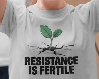 Camiseta unisex "La resistencia es fértil", camiseta con lema activista