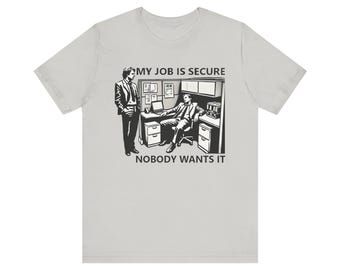 Lustiges Job Sicherheit T-Shirt, Office Humor Grafik Tee