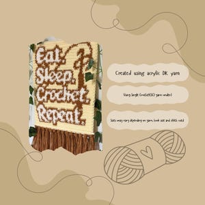 May include: A cream-colored crochet wall hanging with the words "Eat, Sleep, Crochet, Repeat" in brown and white. The piece is made with acrylic DK yarn and features a fringe at the bottom. The text "Created using acrylic DK yarn" is also visible.