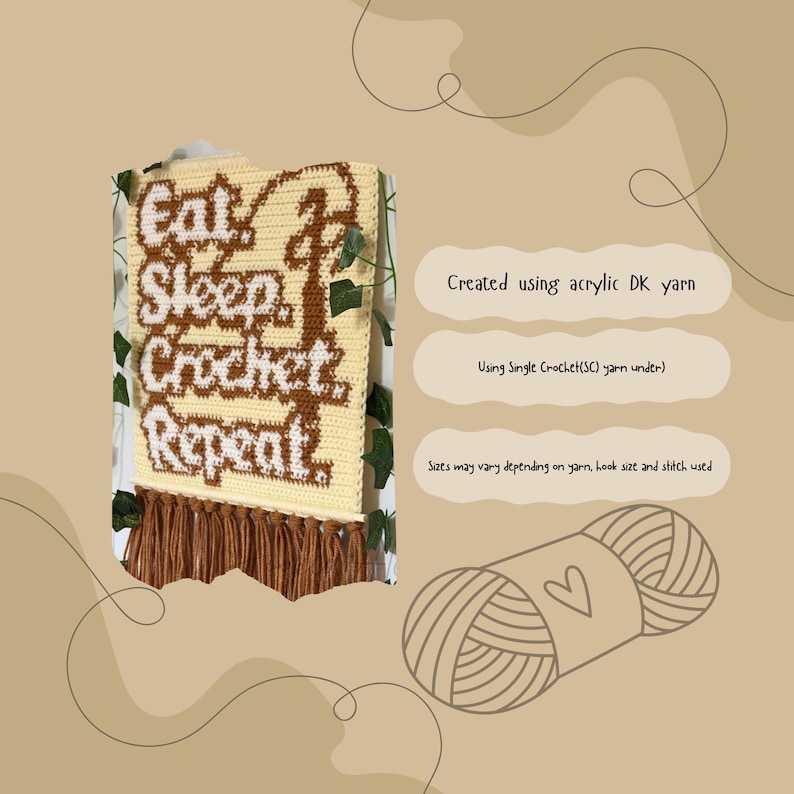 May include: A cream-colored crochet wall hanging with the words "Eat, Sleep, Crochet, Repeat" in brown and white. The piece is made with acrylic DK yarn and features a fringe at the bottom. The text "Created using acrylic DK yarn" is also visible.
