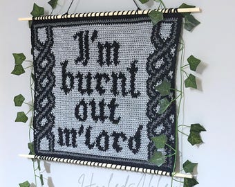 Tapestry Crochet Pattern, I’m Burnt Out M’lord Gothic Wall Hanging PDF, Medieval Wall Art