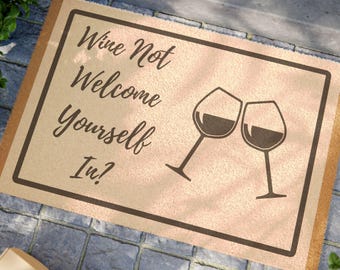 Wine Not Welcome Yourself In? Welcome Mat - Perfect Housewarming Gift for Wine Lovers