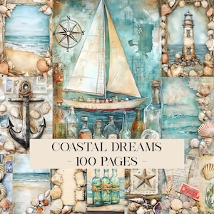 May include: A collage featuring nautical elements. A sailboat, compass, lighthouse, and anchor are surrounded by seashells and vintage bottles. The text "COASTAL DREAMS - 100 PAGES" is displayed in the center. The color palette includes blues, tans, and whites.