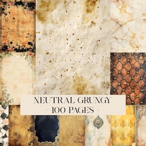 May include: A collection of 100 pages with neutral, grungy textures. The pages feature various designs, including splattered paint, floral borders, and aged paper effects in shades of brown, beige, and gold. The text "NEUTRAL GRUNGY - 100 PAGES -" is displayed.