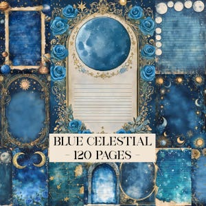Può includere: Un collage di cancelleria a tema celeste con una combinazione di colori blu intenso. Il design include illustrazioni di lune, stelle e rose, con accenti dorati. Il testo "BLUE CELESTIAL - 120 PAGES" è visualizzato in basso.