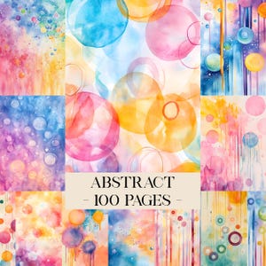 May include: A collection of 100 pages featuring abstract watercolor designs with vibrant circles, bubbles, and vertical drips in shades of blue, pink, yellow, and purple. The central text reads ABSTRACT - 100 PAGES - in a clear black serif font.